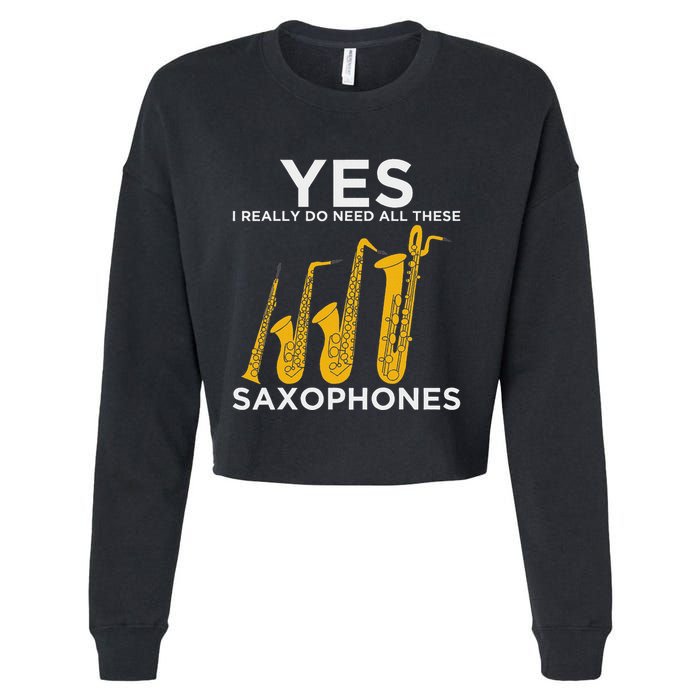 Yes I Really Do Need All These Saxophones Cropped Pullover Crew