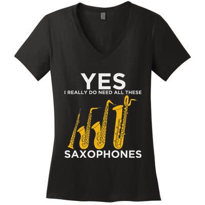 Yes I Really Do Need All These Saxophones Women's V-Neck T-Shirt