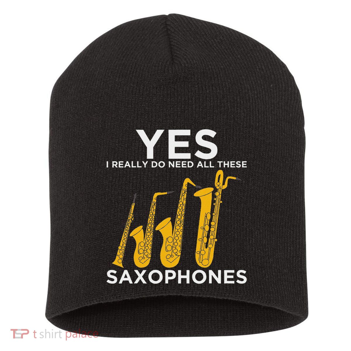 Yes I Really Do Need All These Saxophones Short Acrylic Beanie