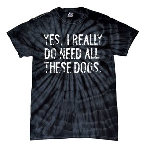 Yes I Really Do Need All These Motorcycles Funny Garage Tie-Dye T-Shirt