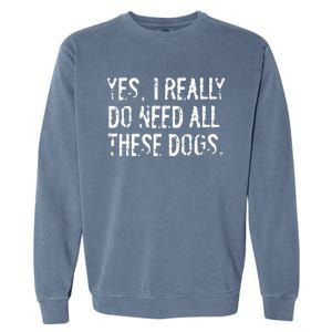 Yes I Really Do Need All These Motorcycles Funny Garage Garment-Dyed Sweatshirt