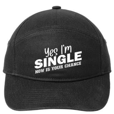 Yes I'm Single Now Is Your Chance Funny Dating Meaningful Gift 7-Panel Snapback Hat