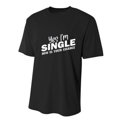 Yes I'm Single Now Is Your Chance Funny Dating Meaningful Gift Youth Performance Sprint T-Shirt
