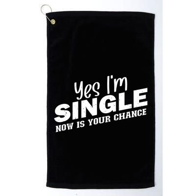 Yes I'm Single Now Is Your Chance Funny Dating Meaningful Gift Golf Towel