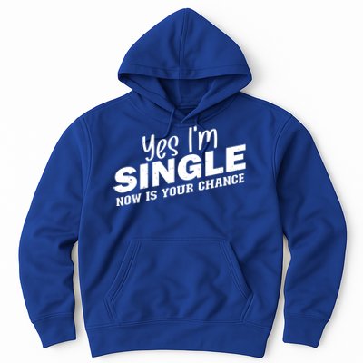 Yes I'm Single Now Is Your Chance Funny Dating Meaningful Gift Hoodie