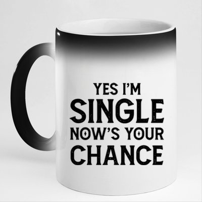 Yes I'm Single Now Is Your Chance Ready Funny Dating Gift 11oz Black Color Changing Mug