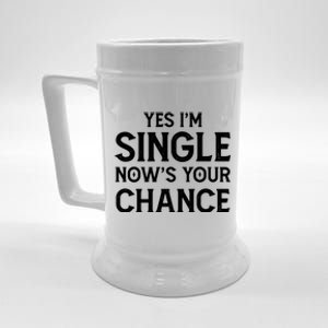 Yes I'm Single Now Is Your Chance Ready Funny Dating Gift Beer Stein