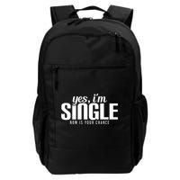 Yes IM Single Now Is Your Chance Ready Funny Design Great Gift Backpack
