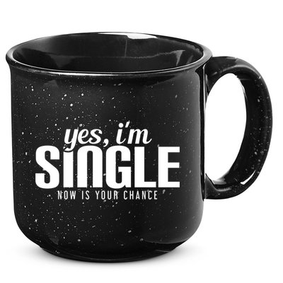 Yes IM Single Now Is Your Chance Ready Funny Design Great Gift 15oz Campfire Ceramic Mug