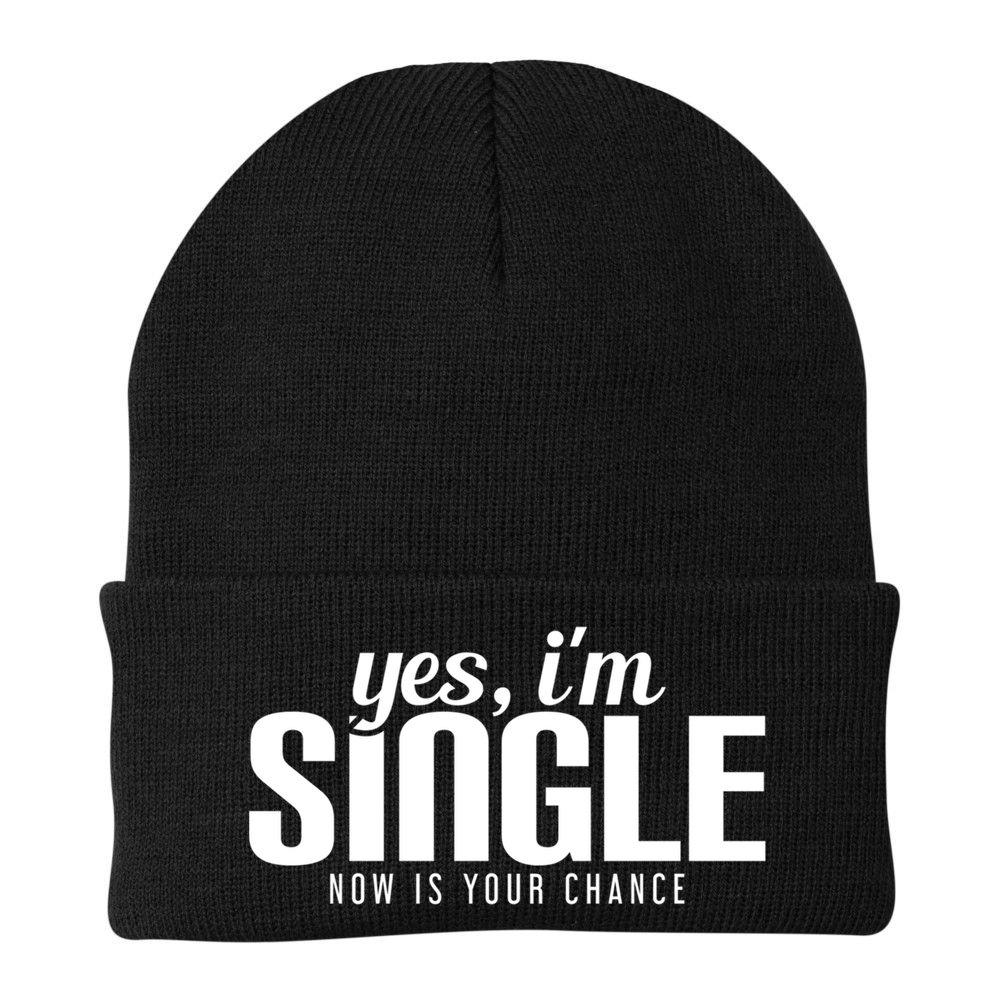 Yes IM Single Now Is Your Chance Ready Funny Design Great Gift Beanie