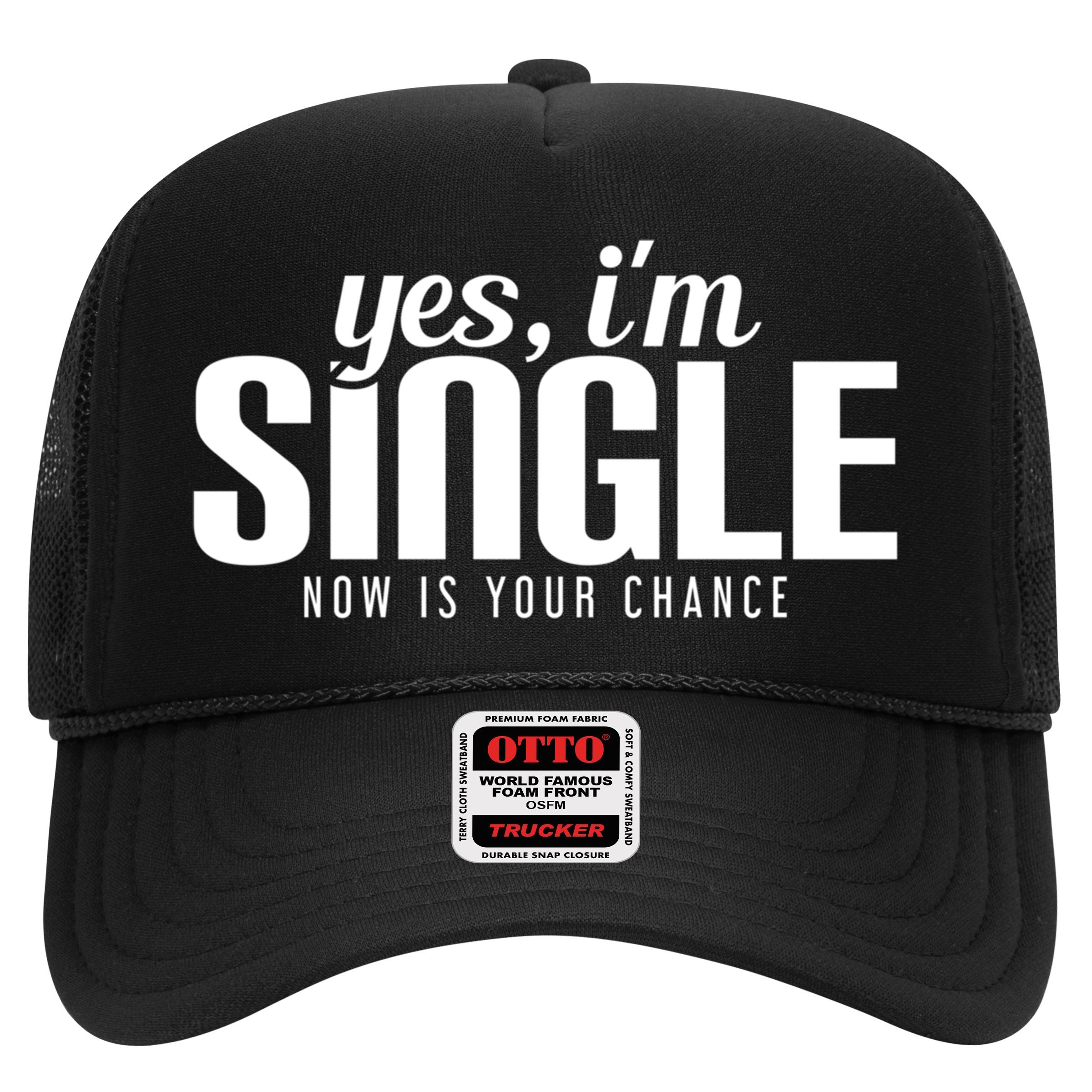 Yes IM Single Now Is Your Chance Ready Funny Design Great Gift Hat
