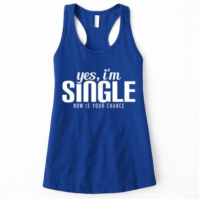 Yes IM Single Now Is Your Chance Ready Funny Design Great Gift Womens Tank Top