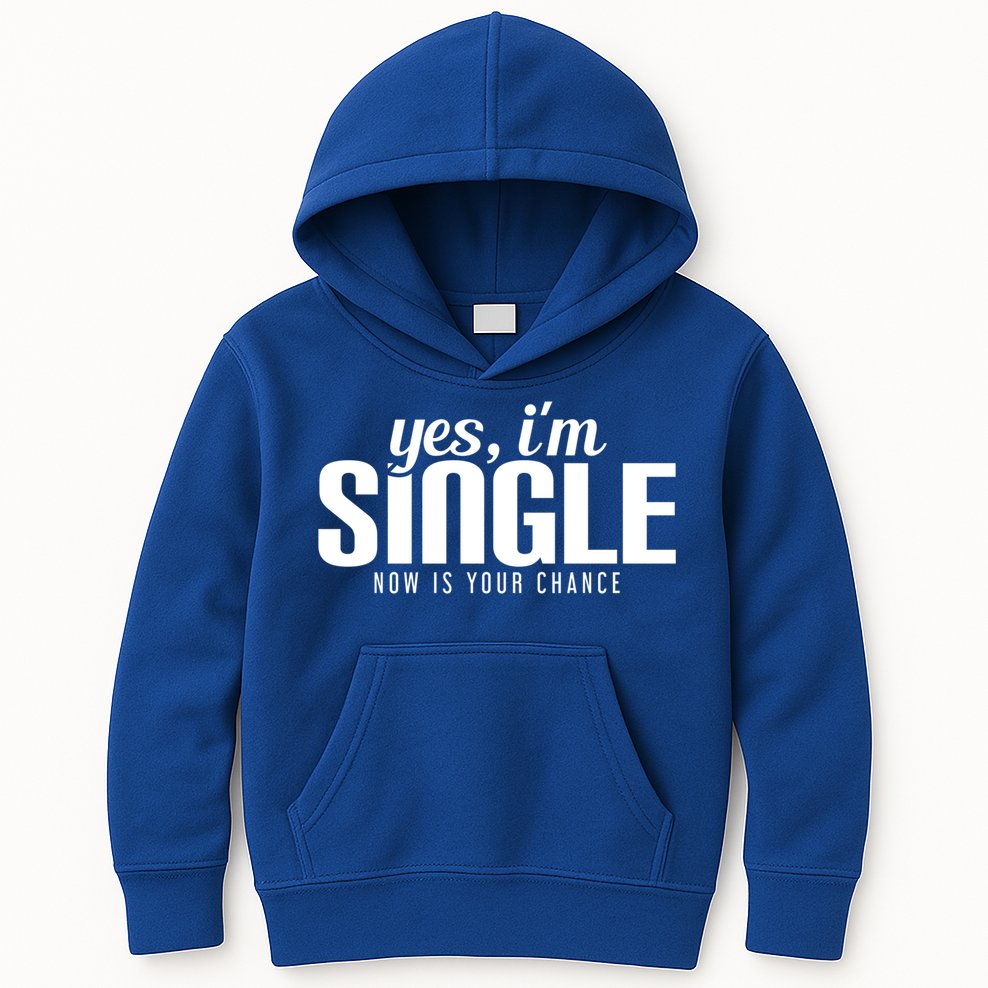 Yes IM Single Now Is Your Chance Ready Funny Design Great Gift Kids Hoodie