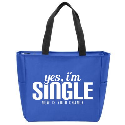 Yes IM Single Now Is Your Chance Ready Funny Design Great Gift Zip Tote Bag
