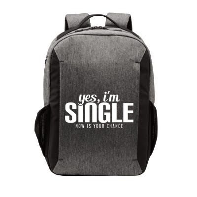 Yes IM Single Now Is Your Chance Ready Funny Design Great Gift Vector Backpack