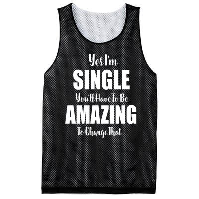 Yes I'm Single You'll Have To Be Amazing To Change That Mesh Reversible Basketball Jersey Tank