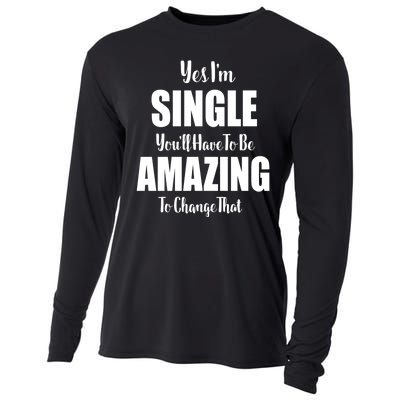 Yes I'm Single You'll Have To Be Amazing To Change That Cooling Performance Long Sleeve Crew