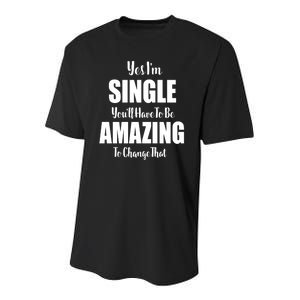 Yes I'm Single You'll Have To Be Amazing To Change That Youth Performance Sprint T-Shirt