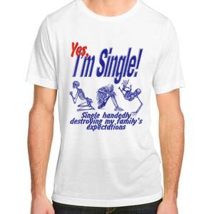 Yes I’M Single Single Handedly Destroying My Family’S Funny Adult ChromaSoft Performance T-Shirt