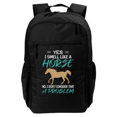 Yes I Smell Like A Horse Funny Horse Riding Gift Daily Commute Backpack