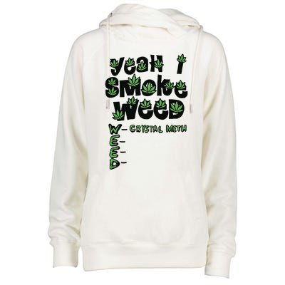 Yeah I Smoke Weed Crystal Meth Womens Funnel Neck Pullover Hood