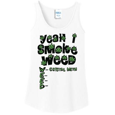 Yeah I Smoke Weed Crystal Meth Ladies Essential Tank