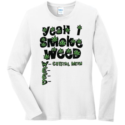 Yeah I Smoke Weed Crystal Meth Ladies Long Sleeve Shirt