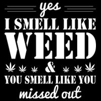 Yes I Smell Like Weed Sweatshirt