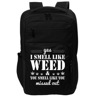 Yes I Smell Like Weed Impact Tech Backpack