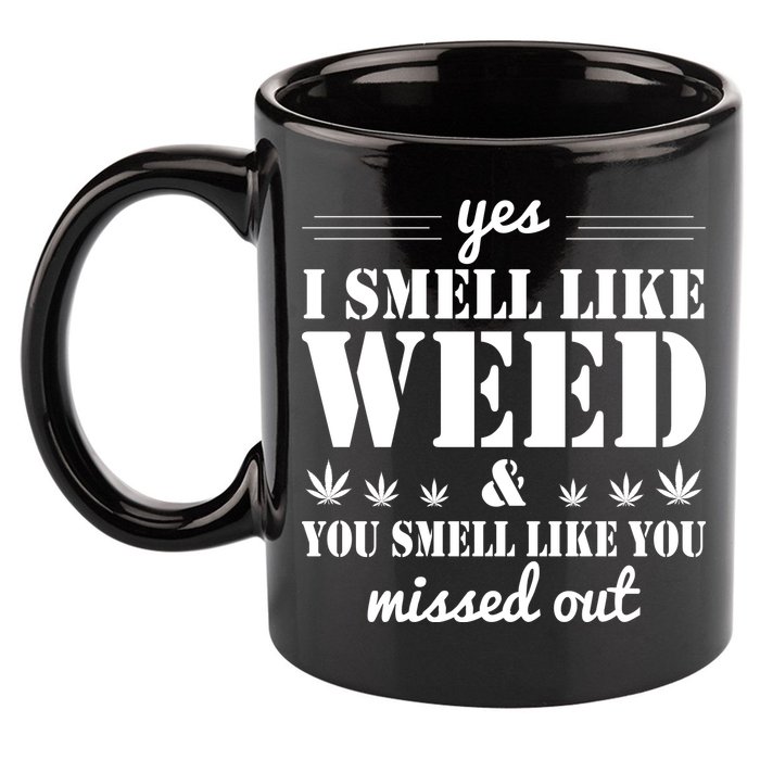 Yes I Smell Like Weed 11oz C Handle Ceramic Mug