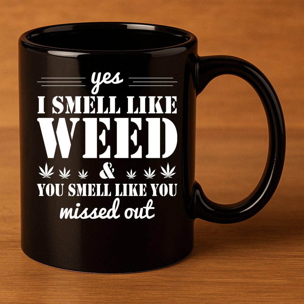 Yes I Smell Like Weed 11oz C Handle Ceramic Mug