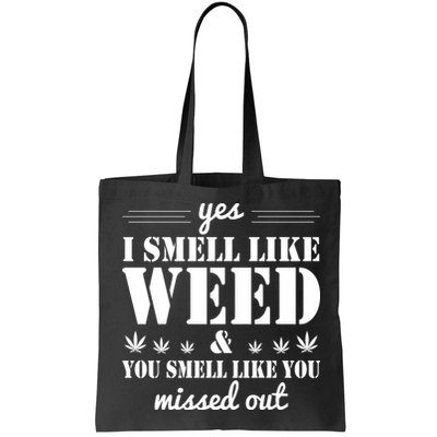 Yes I Smell Like Weed Bag