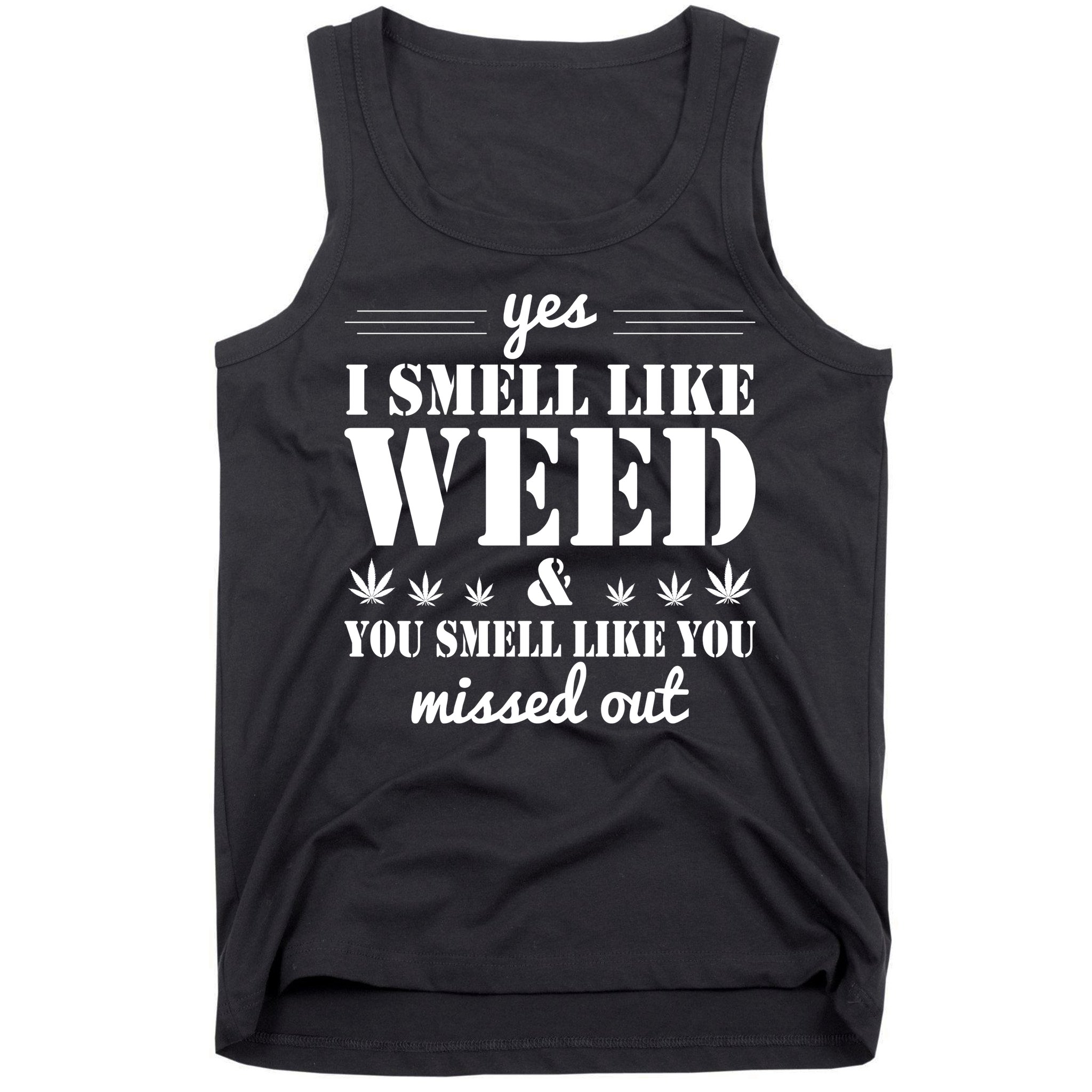 Yes I Smell Like Weed Tank Top
