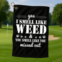 Yes I Smell Like Weed Golf Towel