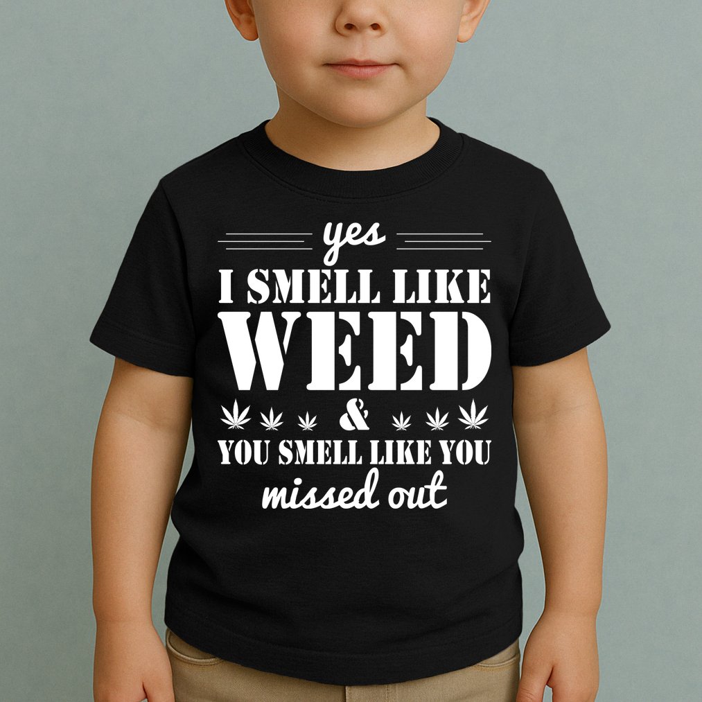 Yes I Smell Like Weed Toddler T-Shirt