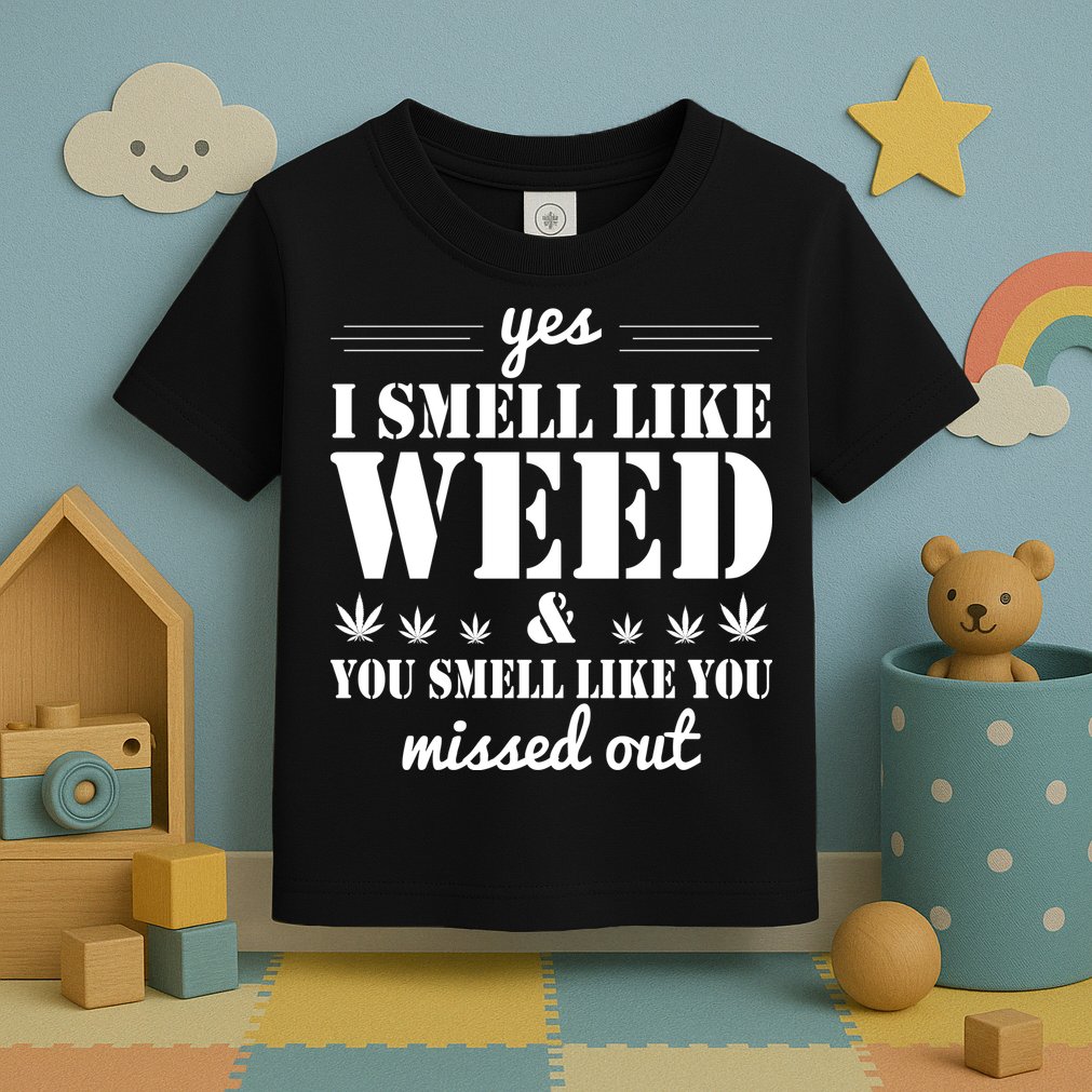 Yes I Smell Like Weed Toddler T-Shirt