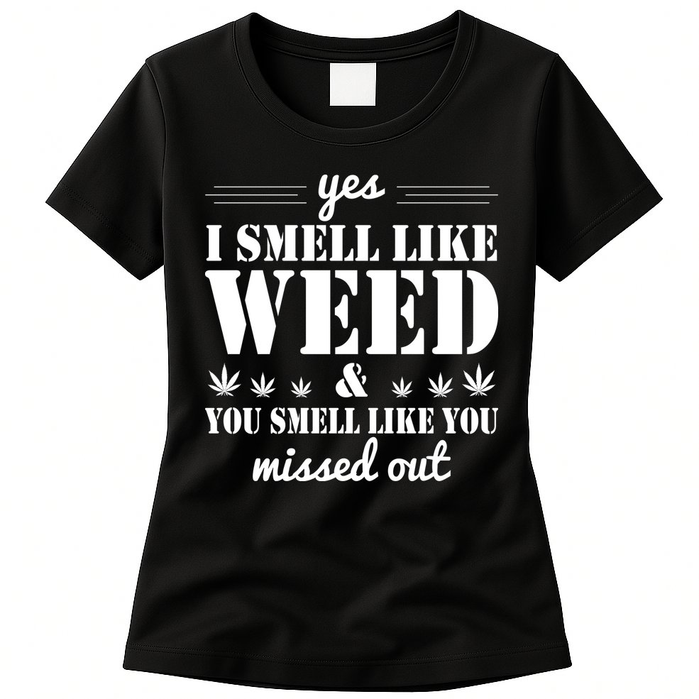 Yes I Smell Like Weed Womens T-Shirt