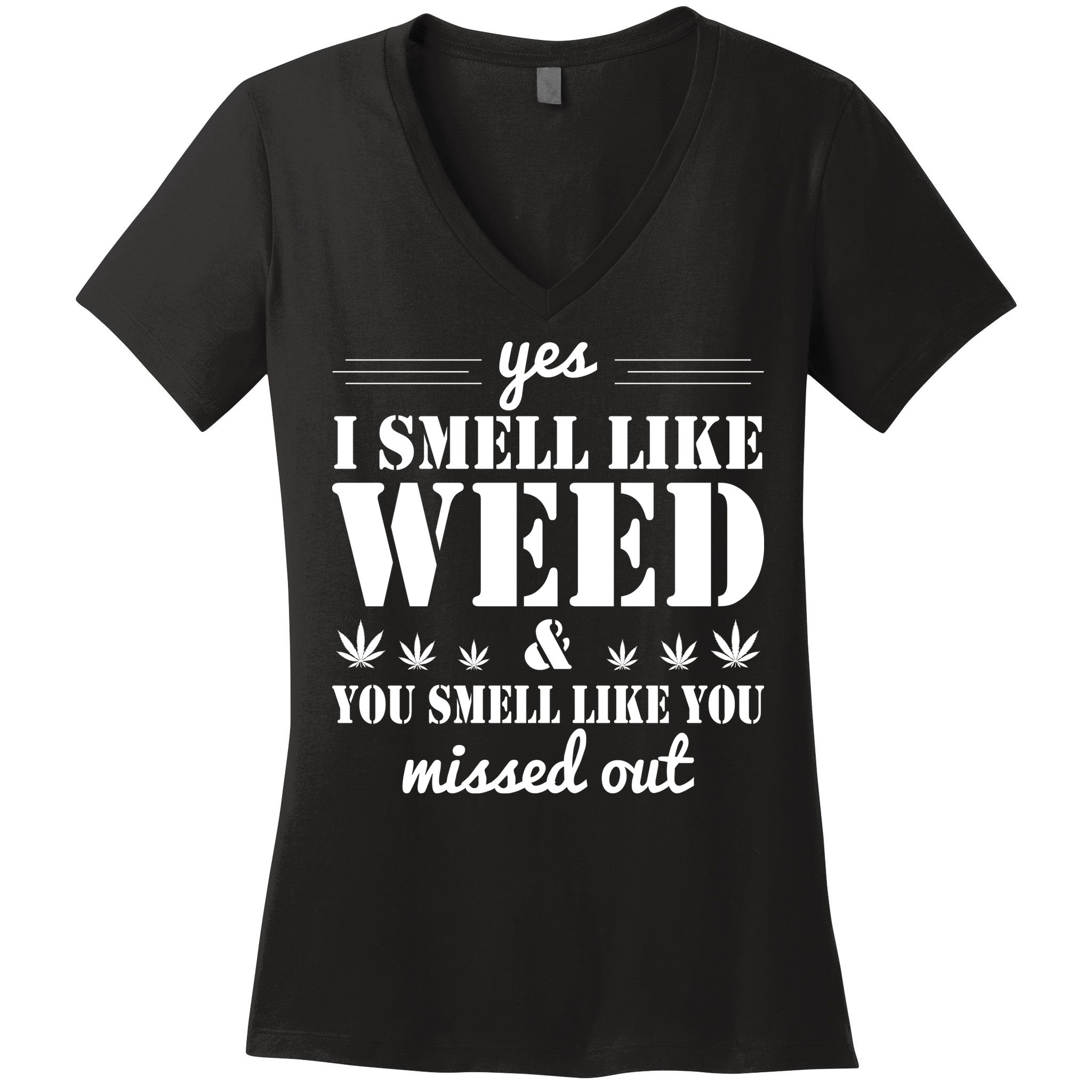 Yes I Smell Like Weed Women's V-Neck T-Shirt