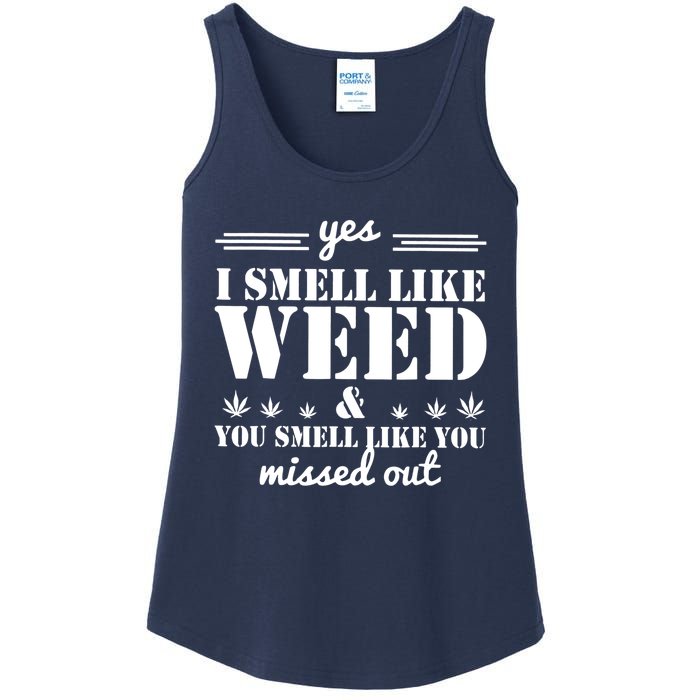 Yes I Smell Like Weed And You Smell Like You Missed Out Ladies Essential Tank