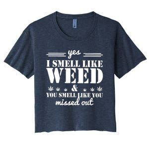 Yes I Smell Like Weed And You Smell Like You Missed Out Women's Crop Top Tee