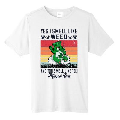 Yes I Smell Like Weed And You Smell Like You Missed Out Tall Fusion ChromaSoft Performance T-Shirt