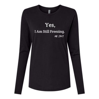 Yes I'm Still Freezing Me 24:7 Funny And Cold Gift Womens Cotton Relaxed Long Sleeve T-Shirt