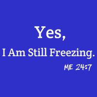 Yes I'm Still Freezing Me 24:7 Funny And Cold Gift Zip Tote Bag