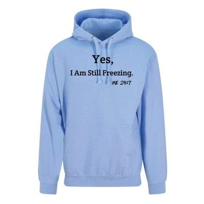 Yes I'm Still Freezing Me 24:7 Funny And Cold Gift Unisex Surf Hoodie