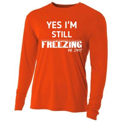 Yes I'm Still Freezing Me 24:7 Funny And Cool Cute Gift Cooling Performance Long Sleeve Crew