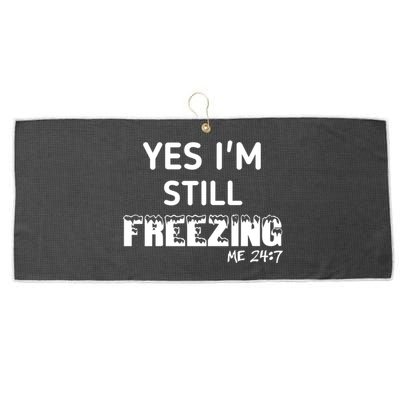 Yes I'm Still Freezing Me 24:7 Funny And Cool Cute Gift Large Microfiber Waffle Golf Towel