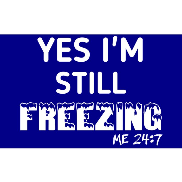 Yes I'm Still Freezing Me 24:7 Funny And Cool Cute Gift Bumper Sticker