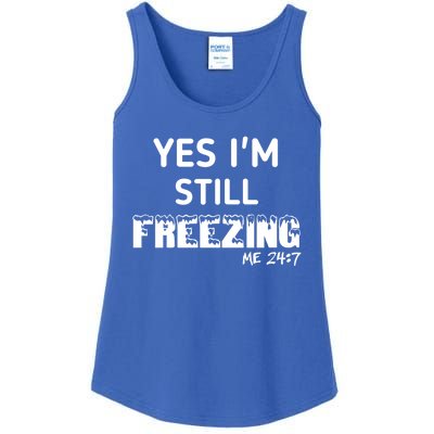 Yes I'm Still Freezing Me 24:7 Funny And Cool Cute Gift Ladies Essential Tank