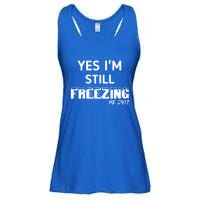 Yes I'm Still Freezing Me 24:7 Funny And Cool Cute Gift Ladies Essential Flowy Tank