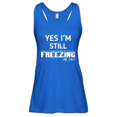 Yes I'm Still Freezing Me 24:7 Funny And Cool Cute Gift Ladies Essential Flowy Tank